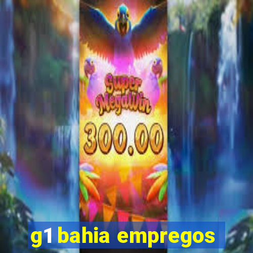 g1 bahia empregos